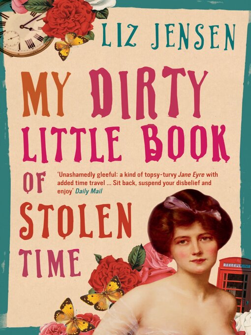 Title details for My Dirty Little Book of Stolen Time by Liz Jensen - Available